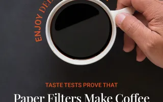 Hand holding a cup of black coffee with text stating paper filters make coffee taste better and grit-free.
